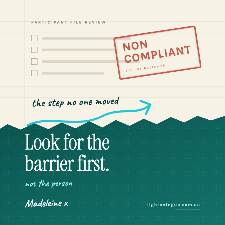 Deep teal graphic. A cream participant file, torn away across the middle, is stamped NON COMPLIANT in red; a cyan arrow points to handwriting reading "the step no one moved". Beneath the tear: "Look for the barrier first." with "not the person" in handwriting. Signed Madeleine x, lighteningup.com.au. Design System Look for the Barrier First 2 pages