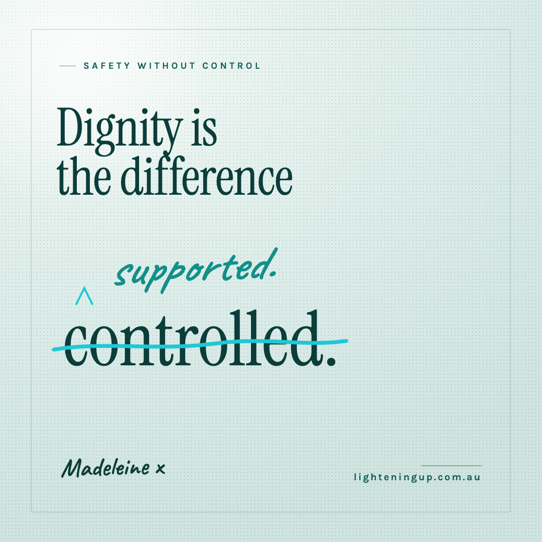 dignity Pale blue-green graphic headed "Safety without control", with the large word "controlled." crossed out by a hand-drawn cyan line and "supported." written above it in italic teal, joined by an insertion caret. Signed Madeleine x, lighteningup.com.au.